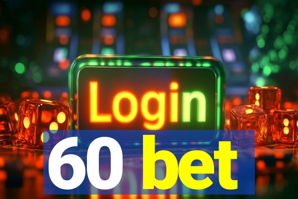 60 bet